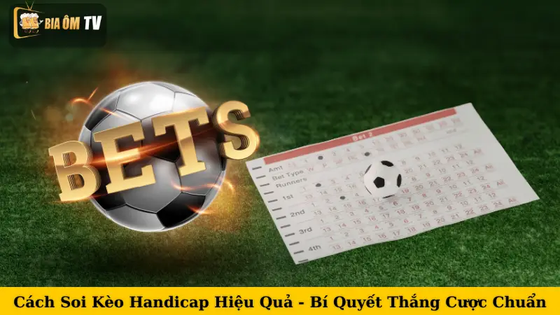 Cách Soi Kèo Handicap Hiệu Quả - Bí Quyết Thắng Cược Chuẩn