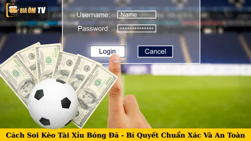 Cách Soi Kèo Tài Xỉu Bóng Đá - Bí Quyết Chuẩn Xác Và An Toàn