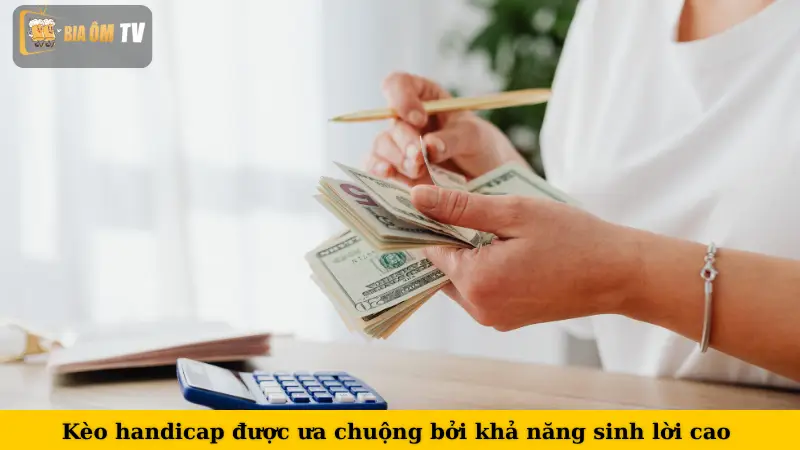 Kèo handicap được ưa chuộng bởi khả năng sinh lời cao