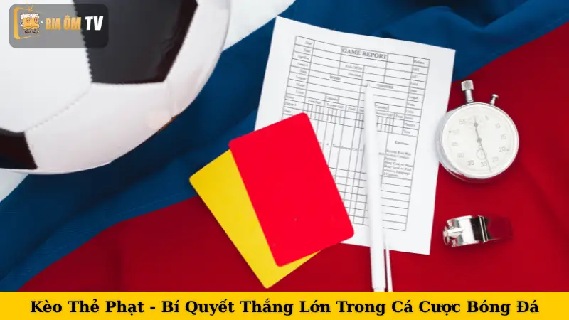Kèo Thẻ Phạt - Bí Quyết Thắng Lớn Trong Cá Cược Bóng Đá